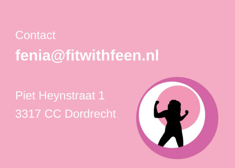 Contact fenia@fitwithfeen.nl  Piet Heynstraat 1 3317 CC Dordrecht